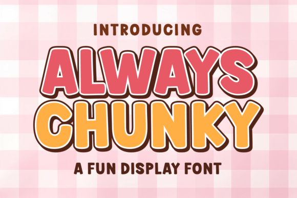 Always Chunky: A Display Font for Fun and Expression